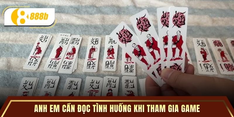 Anh em cần đọc tình huống khi tham gia game