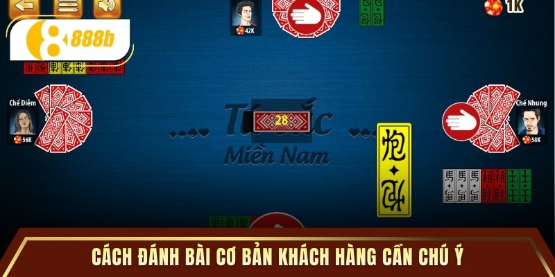 Cách đánh bài cơ bản khách hàng cần chú ý