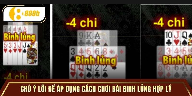 Chú ý lỗi để áp dụng cách chơi bài binh lủng hợp lý