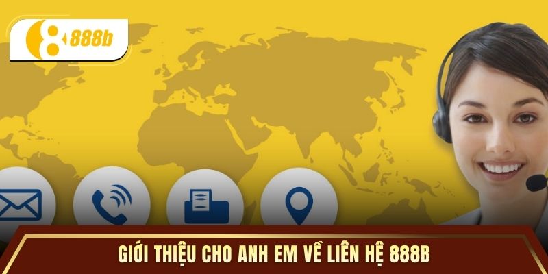 Giới thiệu cho anh em về liên hệ 888B