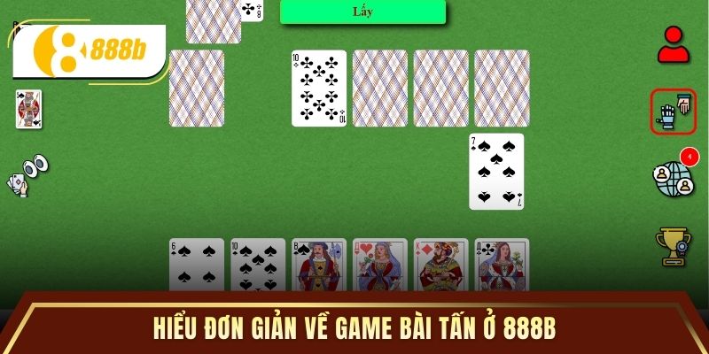 Hiểu đơn giản về game bài Tấn ở 888B