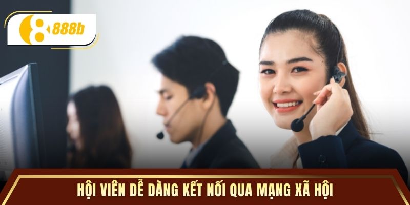 Hội viên dễ dàng kết nối qua mạng xã hội