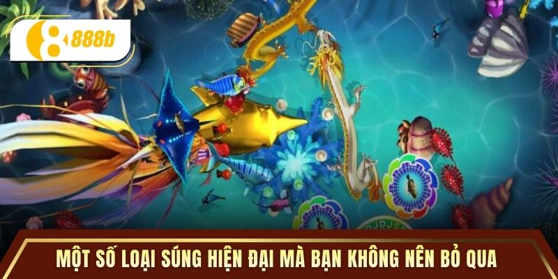 Một số loại súng hiện đại mà bạn không nên bỏ qua 