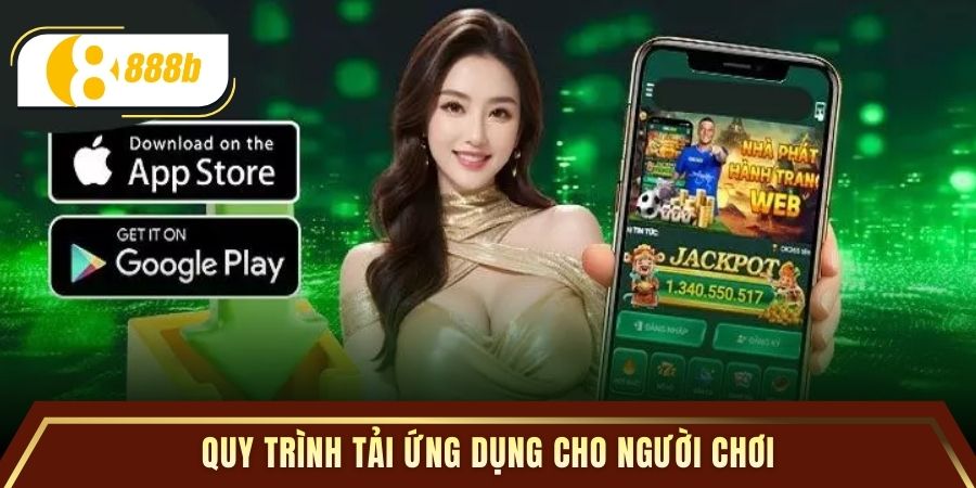 Quy trình tải ứng dụng cho người chơi