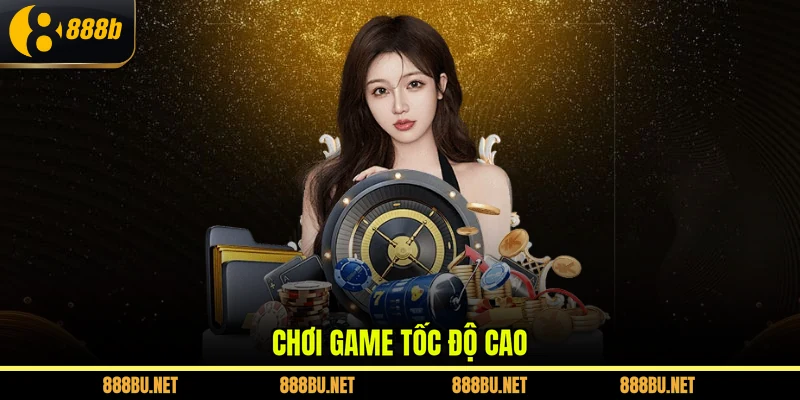 Chơi game tốc độ cao